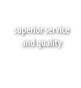 Superior Service and Quality